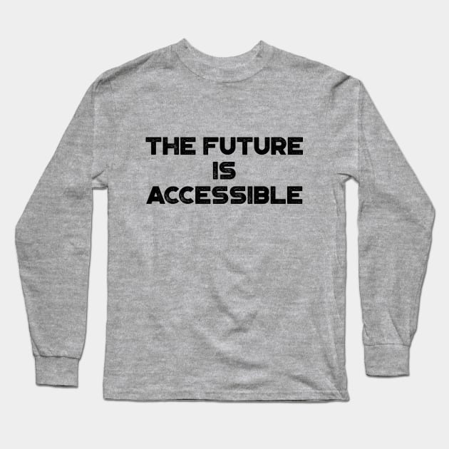 The Future Is Accessible Vintage Retro Long Sleeve T-Shirt by truffela